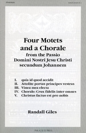 Four Motets and a Chorale from the Passio Domini Nostri Jesu Christi secundum Johannem