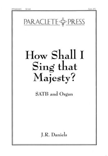 How Shall I Sing that Majesty