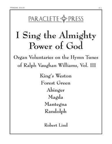 I Sing the Almighty Power of God: Organ Voluntaries on the Hymn Tunes of Ralph Vaughan Williams Volume III