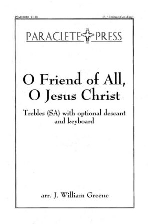 O Friend of All, O Jesus Christ