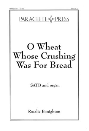 O Wheat Whose Crushing was for Bread