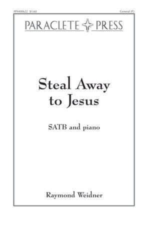 Steal Away to Jesus- Raymond Weidner