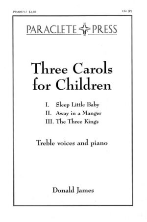 Three Carols for Children<br>I. Sleep Little Baby<br>II. Away in a Manger<br>III.The Three Kings