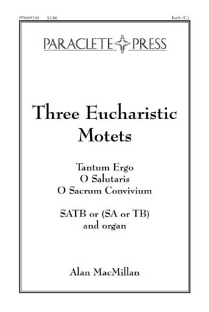 Three Eucharistic Motets<br>I. Tantum Ergo<br>II. O Salutaris<br>III. O Sacrum Convivium