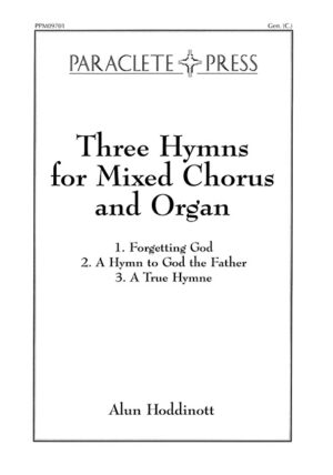 Three Hymns for Mixed Chorus and Organ<br>I. Forgetting God<br>II. A Hymn to God the Father<br>III. A True Hymne
