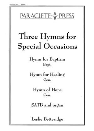 Three Hymns for Special Occasions<br>I. Hymn for Baptism<br>II. Hymn for Healing<br>III. Hymn for Hope