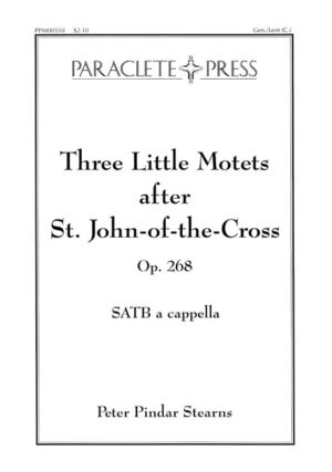 Three Little Motets after St. John-of-the-Cross, Op. 268