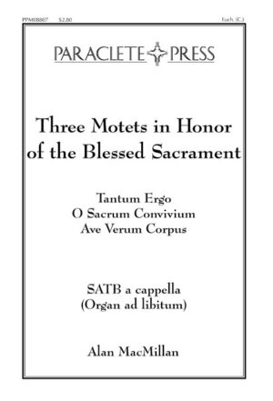 Three Motets in Honor of the Blessed Sacrament:<br>I. Tantum Ergo<br>II. O Sacrum Convivium<br>III. Ave Verum Corpus