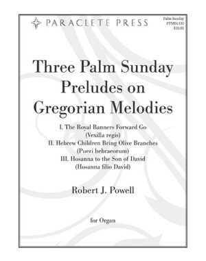 Three Palm Sunday Preludes on Gregorian Chant Melodies