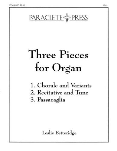 Three Pieces for Organ Chorale Variantsrecitative Tune Passacaglia Credo