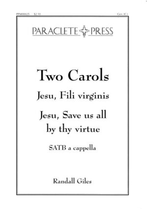 Two Carols<br>I. Jesu, fili virginis<br>II. Jesu, save us all by thy virtue
