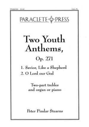 Two Youth Anthems<br>I. Savior, Like a Shepherd<br>II. O Lord our God